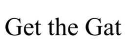 get the gat