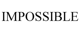 impossible