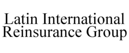 latin international reinsurance group