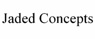 jaded concepts