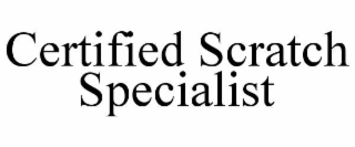 certified scratch specialist