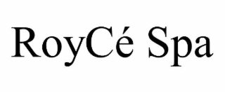 roycÉ spa