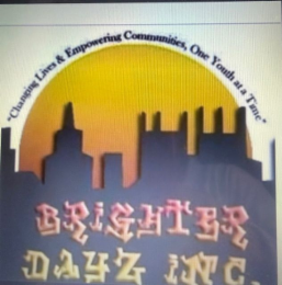 "changing lives  & empowering communities, one youth at a time" brighter dayz, inc