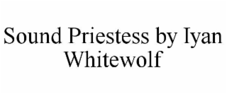 sound priestess by iyan whitewolf