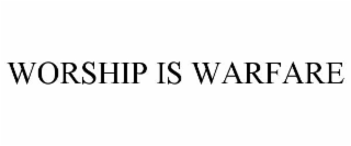 worship is warfare