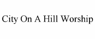 city on a hill worship