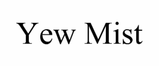 yew mist