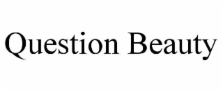 question beauty