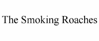 the smoking roaches