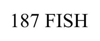187 fish