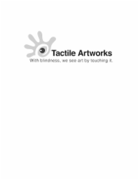 tactile artworks  with blindness, we see art by touching it.