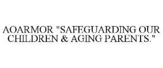 aoarmor "safeguarding our children & aging parents."