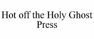 hot off the holy ghost press