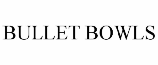 bullet bowls
