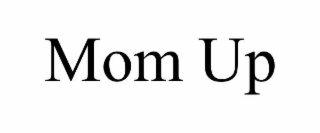 mom up