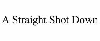 a straight shot down