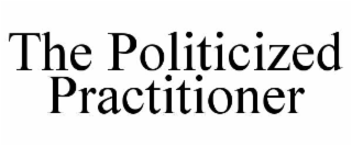 the politicized practitioner