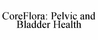 coreflora: pelvic and bladder health