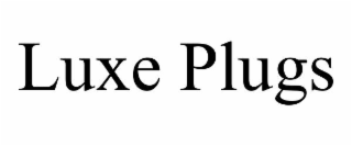 luxe plugs
