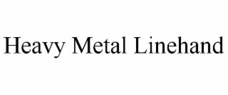 heavy metal linehand