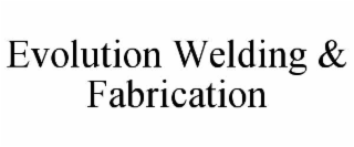 evolution welding & fabrication