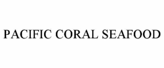 pacific coral seafood