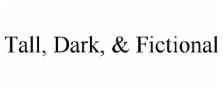 tall, dark, & fictional