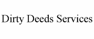 dirty deeds services
