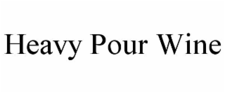 heavy pour wine