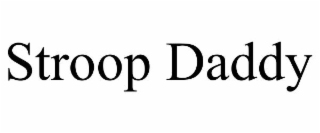 stroop daddy