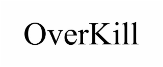 overkill
