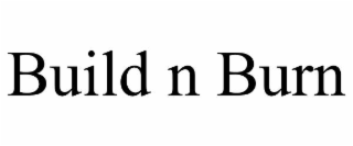 build n burn