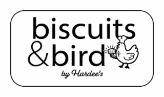 biscuits & bird by hardee's
