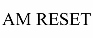 am reset
