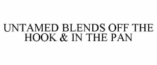 untamed blends off the hook & in the pan