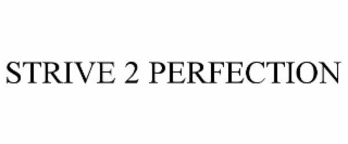 strive 2 perfection