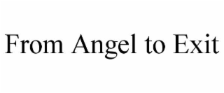 from angel to exit