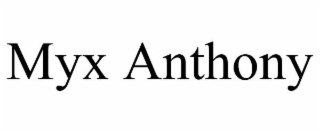 myx anthony