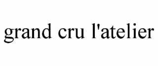 grand cru l'atelier