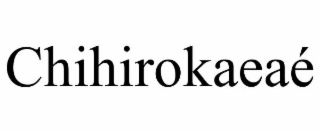 chihirokaeaÉ