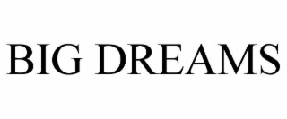 big dreams