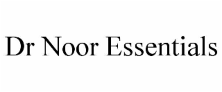 dr noor essentials