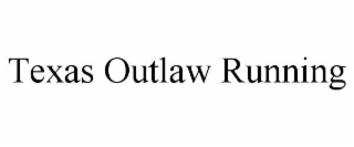 texas outlaw running