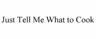 just tell me what to cook