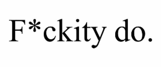 f*ckity do.