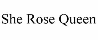 she rose queen