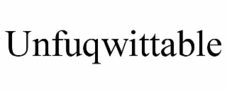 unfuqwittable