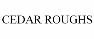 cedar roughs
