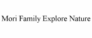 mori family explore nature