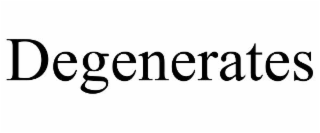degenerates